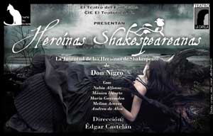 Heroinas Shakespeareanas se presenta en el Teatro La Capilla bajo la direccion de Edgar Castelan