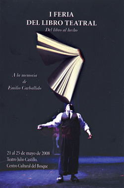 I Feria del Libro Teatral Del libro al Hecho 2008, a la memoria de Emilio Carballido